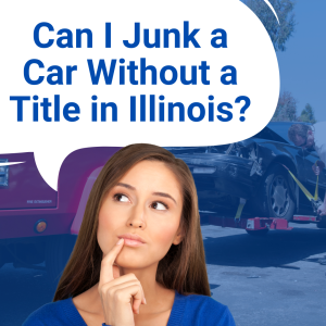 Can I Junk a Car Without a Title in Illinois?
